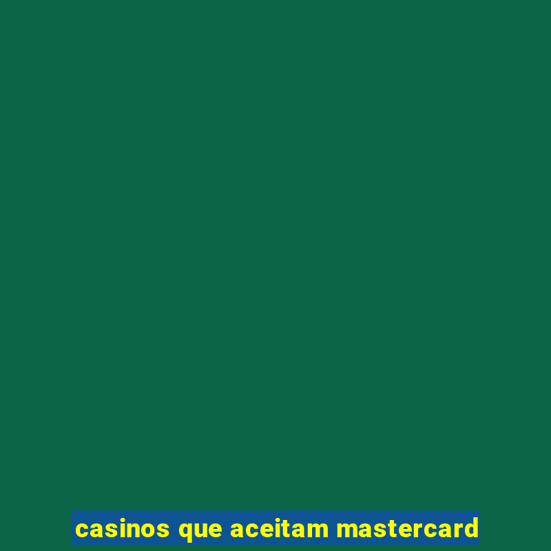 casinos que aceitam mastercard