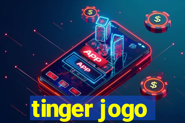 tinger jogo