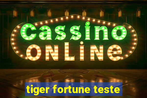 tiger fortune teste