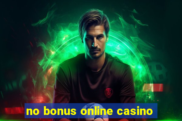 no bonus online casino