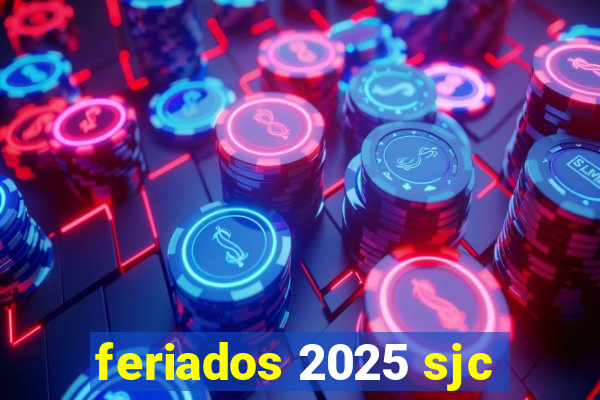 feriados 2025 sjc