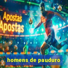 homens de pauduro