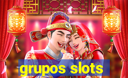 grupos slots