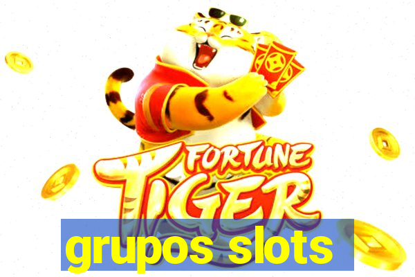 grupos slots