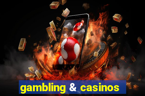 gambling & casinos