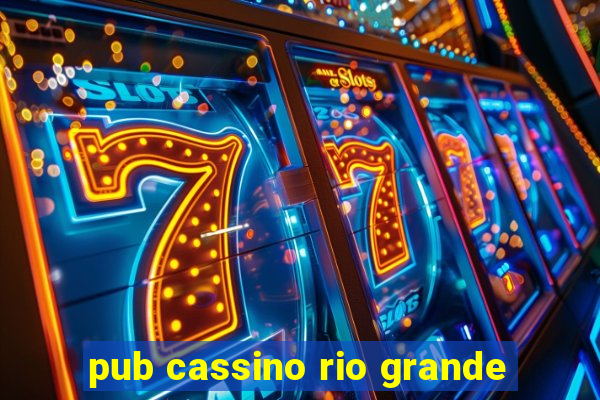 pub cassino rio grande