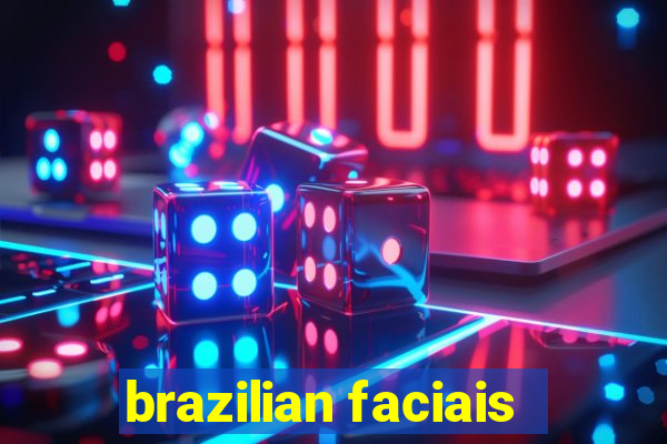 brazilian faciais