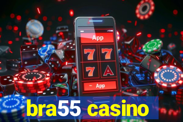 bra55 casino