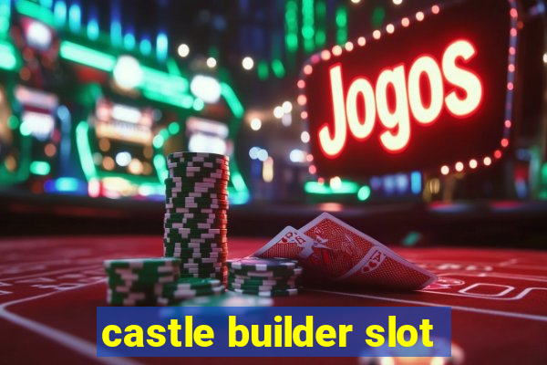 castle builder slot