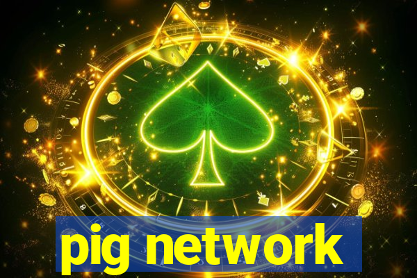 pig network