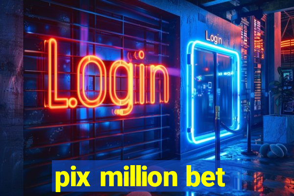 pix million bet