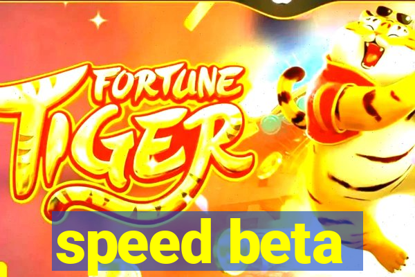 speed beta