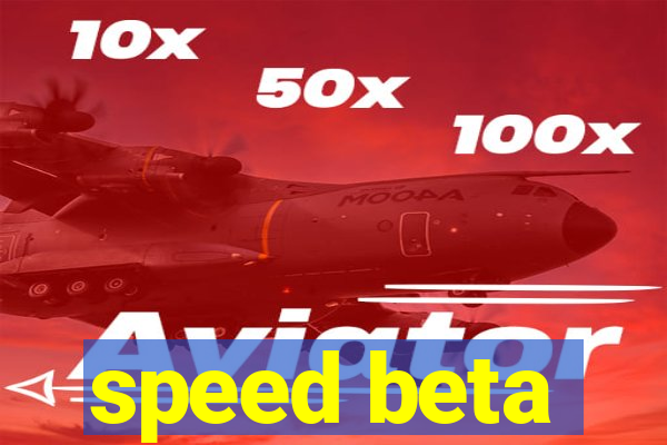 speed beta