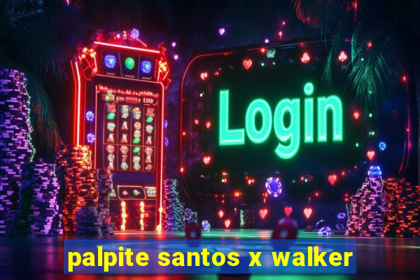 palpite santos x walker