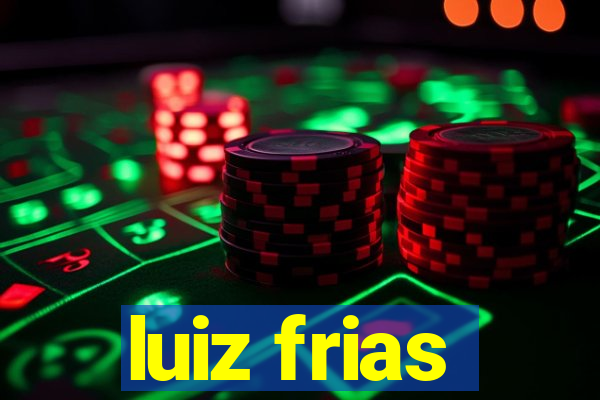 luiz frias