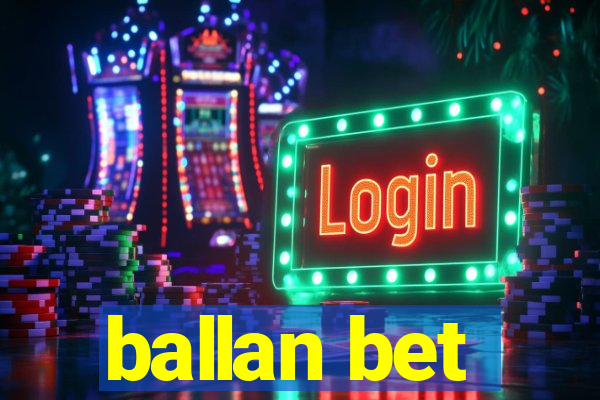 ballan bet