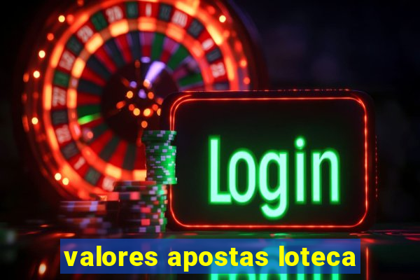 valores apostas loteca