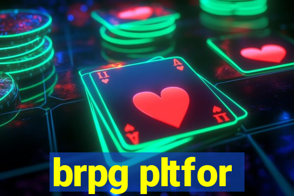 brpg pltfor