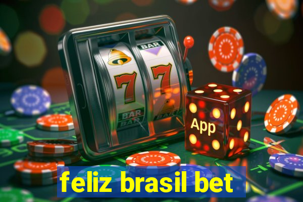 feliz brasil bet