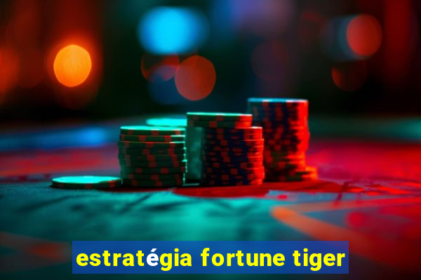 estratégia fortune tiger