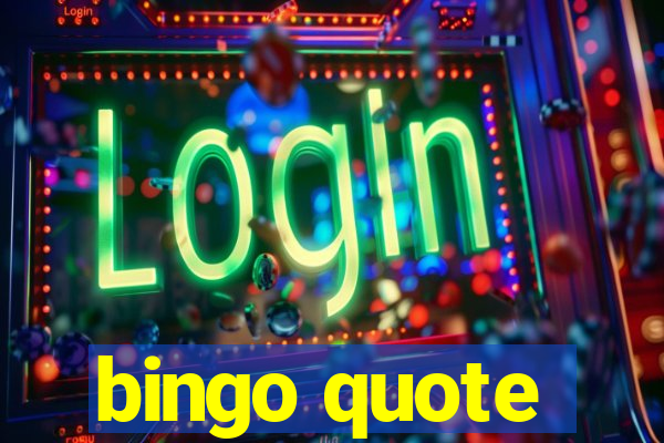 bingo quote