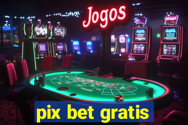 pix bet gratis