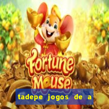 tadepe jogos de a  o