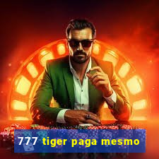 777 tiger paga mesmo