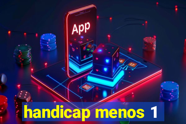 handicap menos 1