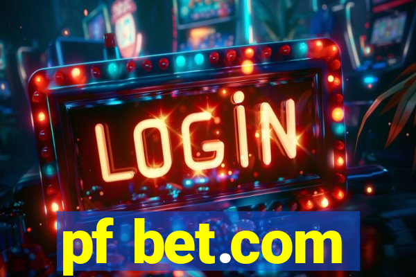 pf bet.com