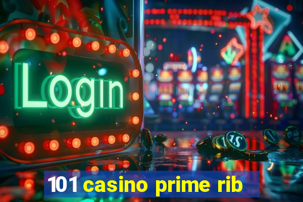 101 casino prime rib