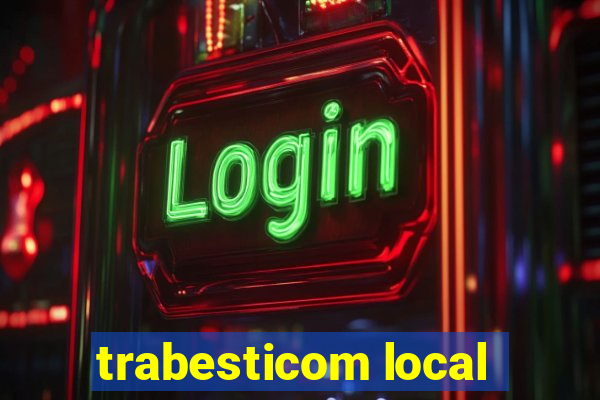 trabesticom local