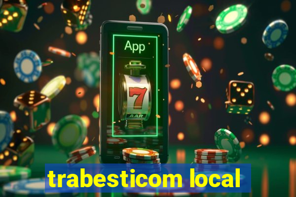 trabesticom local