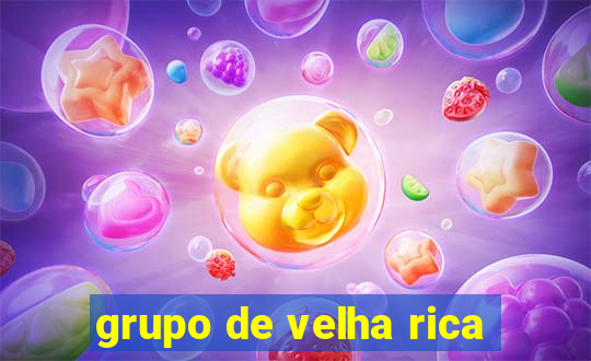 grupo de velha rica