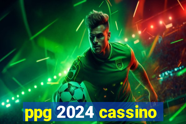 ppg 2024 cassino