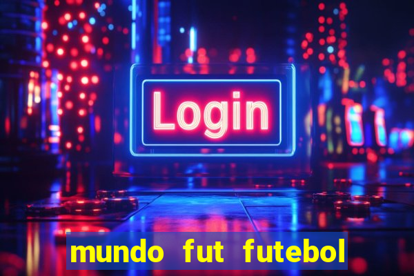 mundo fut futebol ao vivo