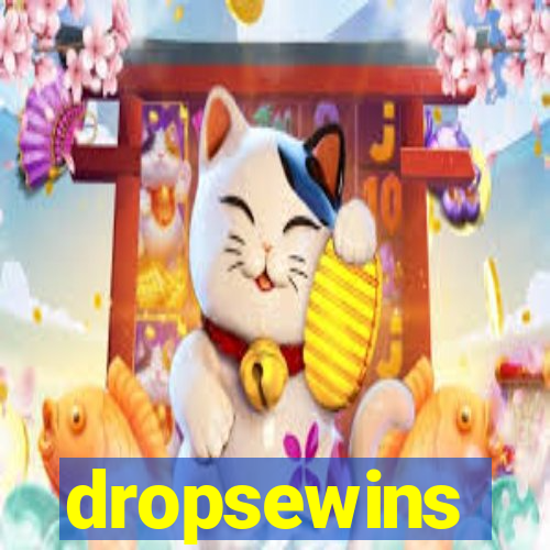 dropsewins