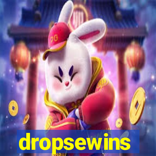 dropsewins