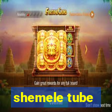 shemele tube