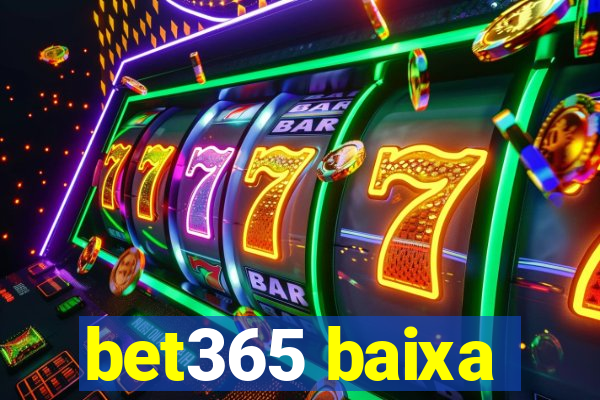 bet365 baixa