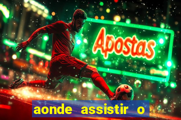 aonde assistir o jogo do fortaleza