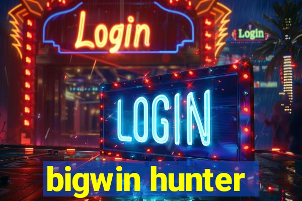 bigwin hunter