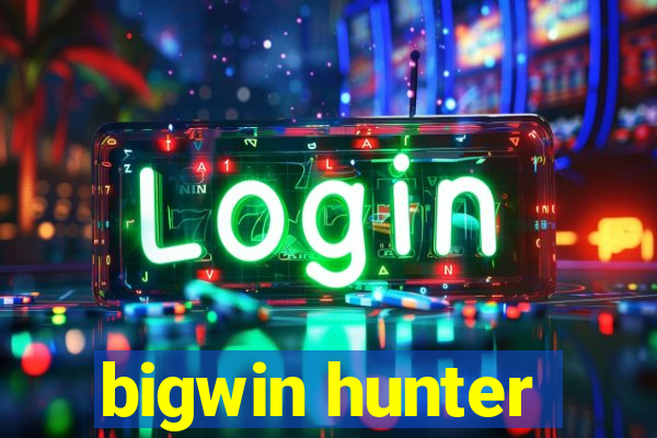 bigwin hunter