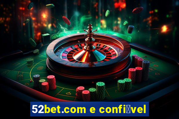 52bet.com e confi谩vel