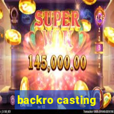 backro casting