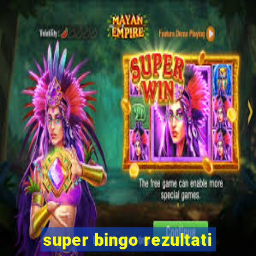 super bingo rezultati