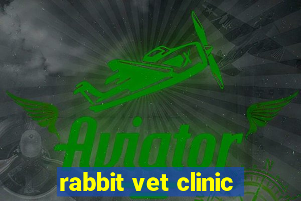 rabbit vet clinic