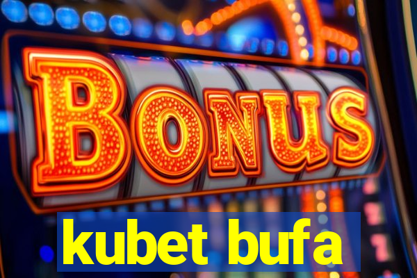 kubet bufa