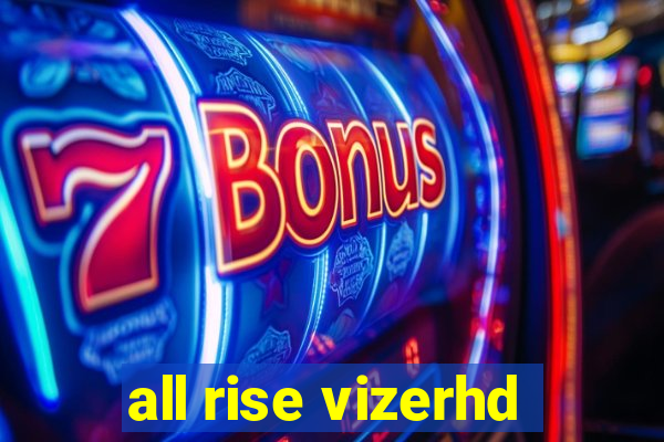 all rise vizerhd