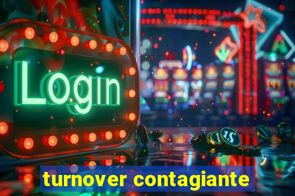 turnover contagiante